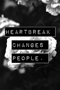 heartbreak changes peope