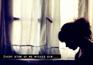 every atom of me missed him