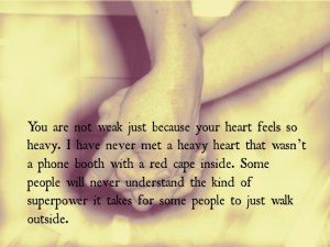 not weak when heart is heavy