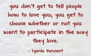 you dont get to choose how people love you