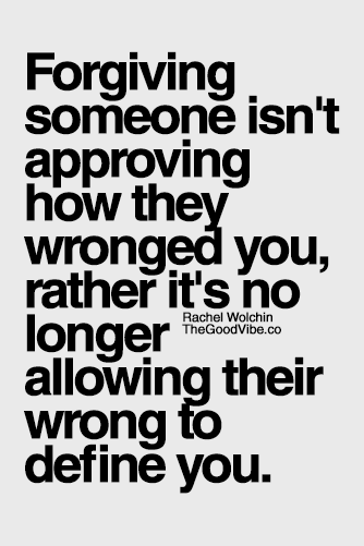 forgiving is not about being defined by the wrong doing