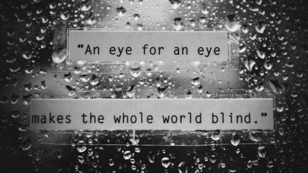 an eye for an eye makes the whole world blind_bw